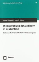Die Entwicklung Der Mediation in Deutschland: Bestandsaufnahme Nach Funf Jahren Mediationsgesetz