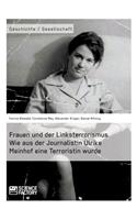 Frauen und der Linksterrorismus. Wie aus der Journalistin Ulrike Meinhof eine Terroristin wurde