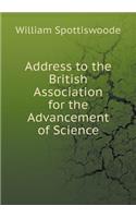 Address to the British Association for the Advancement of Science