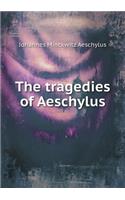 The tragedies of Aeschylus
