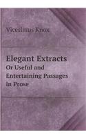 Elegant Extracts Or Useful and Entertaining Passages in Prose: (English)