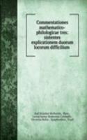 Commentationes mathematico-philologicae tres