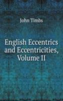 English Eccentrics and Eccentricities, Volume II