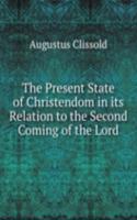 Present State of Christendom in its Relation to the Second Coming of the Lord