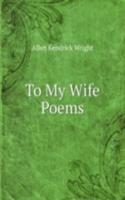 To My Wife Poems