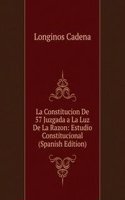 La Constitucion De 57 Juzgada a La Luz De La Razon: Estudio Constitucional (Spanish Edition)