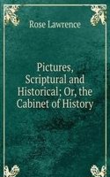 Pictures, Scriptural and Historical; Or, the Cabinet of History
