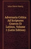 Adversaria Critica Ad Scriptores Graecos Et Latinos, Volume 1 (Latin Edition)