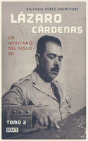 Lázaro cárdenas: un mexicano del siglo XX (Tomo 2) / Lázaro Cárdenas: A 20th- Century Mexican (Volume 2)