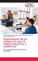 Programación de un sistema tic para la mejora disciplinar y academica