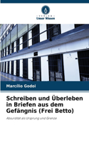 Schreiben und Überleben in Briefen aus dem Gefängnis (Frei Betto)