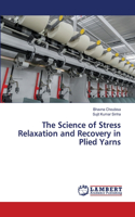 Science of Stress Relaxation and Recovery in Plied Yarns