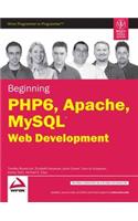 Beginning Php6, Apache, Mysql Web Development: Php, Database Management/Web Page Design