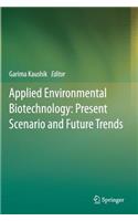 Applied Environmental Biotechnology: Present Scenario and Future Trends