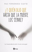 Y quien dijo que hasta que la muerte los separe?: La trascendencia del vinculo conyugal