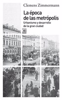La epoca de las metropolis: Urbanismo y desarrollo de la gran ciudad