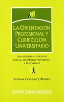 La orientacion profesional y curriculum universitario : una estrategia educativa para el desarrollo profesional y responsable