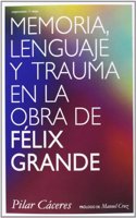 Memoria, lenguaje y trauma en la obra de Felix Grande
