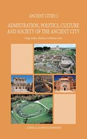 Administration, Politics, Culture and Society of the Ancient City