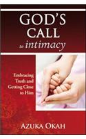 God's Call to Intimacy: Embracing Truth and Getting Close to Him