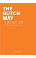 The Dutch Way in Education: Teach, learn and lead the Dutch Way