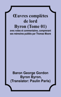 OEuvres complètes de lord Byron (Tome 01); avec notes et commentaires, comprenant ses mémoires publiés par Thomas Moore