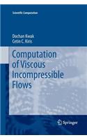Computation of Viscous Incompressible Flows