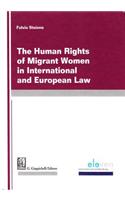The Human Rights of Migrant Women in International and European Law