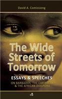 The Wide Streets of Tomorrow: Essays & Speeches on Barbados, the Caribbean, and the African Diaspora