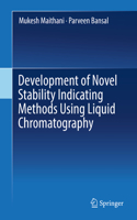 Development of Novel Stability Indicating Methods Using Liquid Chromatography