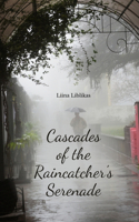 Cascades of the Raincatcher's Serenade