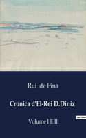 Cronica d'El-Rei D.Diniz: Volume I E II