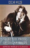 Selected Prose of Oscar Wilde (Esprios Classics)