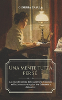 Una mente tutta per sé: La rivendicazione della scrittura femminile nella Letteratura inglese tra Ottocento e Novecento