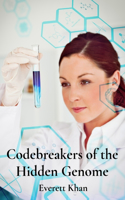 Codebreakers of the Hidden Genome