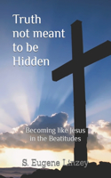 Truth not meant to be Hidden