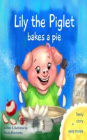 Lily the piglet: Bakes a pie