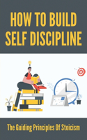 How To Build Self Discipline