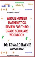 Whole Number Mathematics Review For Third Grade Scholars Workbook