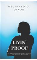 Livin' Proof: A Personal Guide for Self-Mastery and Spiritual Evolution.