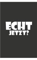Echt Jetzt?