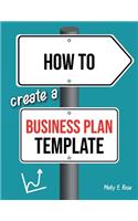 How To Create A Business Plan Template