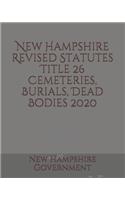 New Hampshire Revised Statutes Title 26 Cemeteries, Burials, Dead Bodies