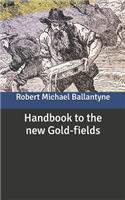 Handbook to the new Gold-fields