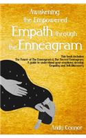 Awakening the Empowered Empath through the Enneagram: This Book includes: The Power of The Enneagram & The Sacred Enneagram. A guide to understand your emotions, develop Empathy and Self-Discovery