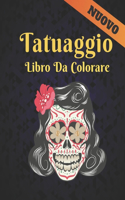 Nuovo Tatuaggio Libro Da Colorare: Un libro da colorare per adulti, regalo fantastico per gli amanti dei tatuaggi 50 tatuaggi su un lato, fantastici e rilassanti disegni del tatuaggio