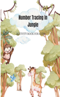 Number Tracing in Jungle: Activity Book for Kids: Tracing Numbers For Kindergarten and other Activities: Number Practice Workbook To Learn The Numbers From 1 To 10, Drawing a