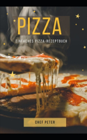 PIZZA Einfaches Pizza-Rezeptbuch