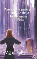 Aventura y amor en el mundo de la Inteligencia Artificial