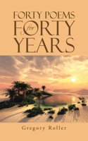 Forty Poems for Forty Years